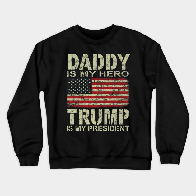 Daddy Is My Hero Trump Fathers Day Crewneck Sweatshirt by Typewriter Lovecraft